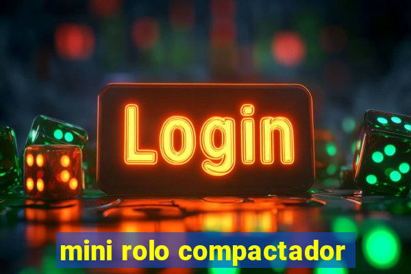 mini rolo compactador